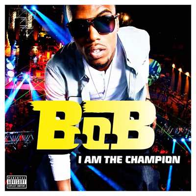 I Am The Champion/B.o.B