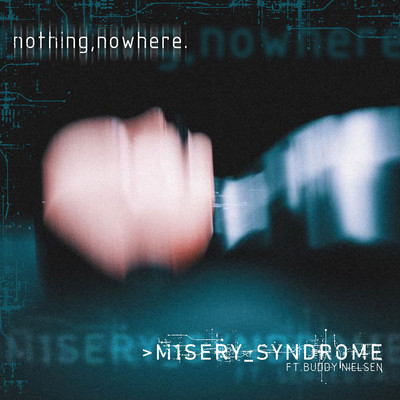 シングル/M1SERY_SYNDROME (feat. BUDDY NIELSEN)/nothing,nowhere.