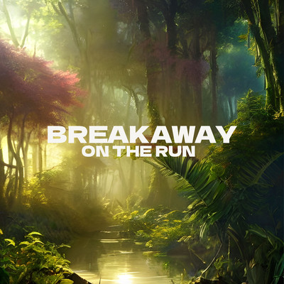 Breakaway/On the Run