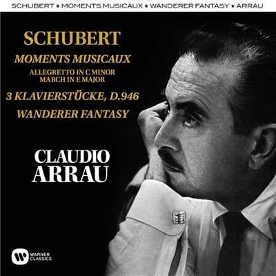 Schubert: Moments Musicaux, Klavierstucke, Wandererfantasie/Claudio Arrau