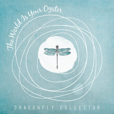 The World Is Your Oyster/Dragonfly Collector
