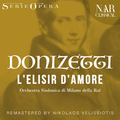 DONIZETTI: L'ELISIR D'AMORE/Orchestra Sinfonica di Milano della Rai