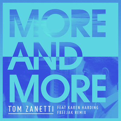 More & More (Freejak Remix) feat.Karen Harding/Tom Zanetti