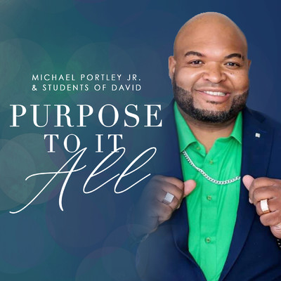 シングル/Purpose To It All/Michael Portley Jr & Students of David