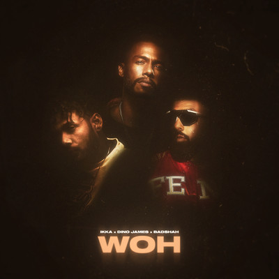 WOH/IKKA／Dino James／Badshah