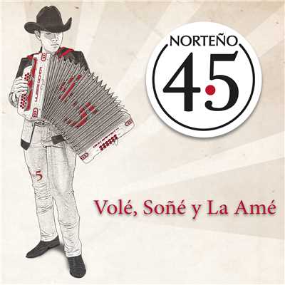 Vole, Sone Y La Ame/Norteno 4.5