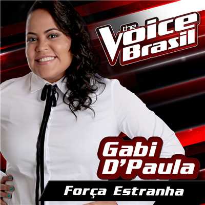 Forca Estranha (The Voice Brasil 2016)/Gabi D'Paula