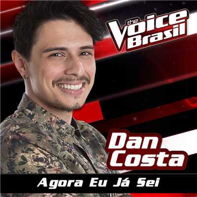 シングル/Agora Eu Ja Sei (The Voice Brasil 2016)/Dan Costa