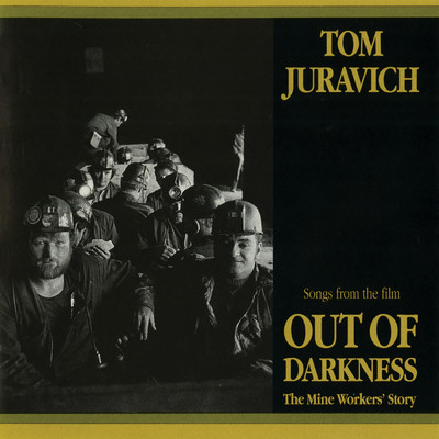 Out Of Darkness: The Mine Workers' Story (Songs From The Film)/Tom Juravich