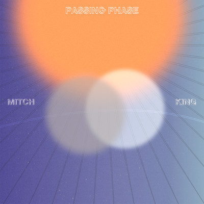 シングル/Passing Phase/Mitch King