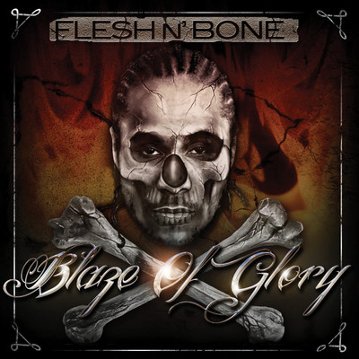 Blaze of Glory/Flesh N Bone