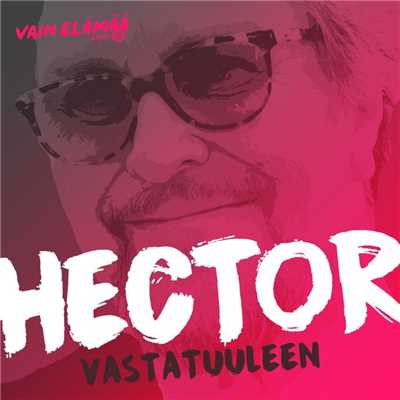 シングル/Vastatuuleen (Vain elamaa kausi 5)/Hector