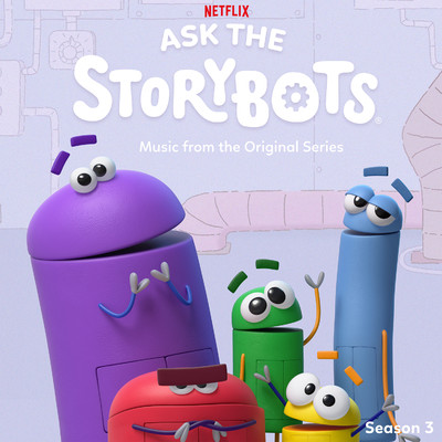アルバム/Ask The StoryBots: Season 3 (Music From The Netflix Original Series)/StoryBots