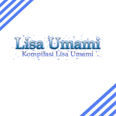 Kompilasi Lisa Umami/Lisa Umami