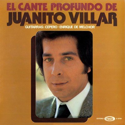 El cante profundo de Juanito Villar/Juanito Villar