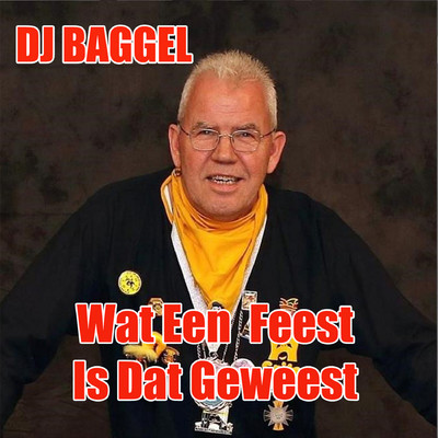 Wat Een Feest Is Dat Geweest/DJ Baggel