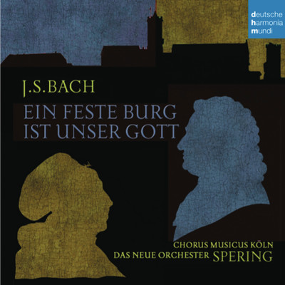 Bach: Ein feste Burg ist unser Gott/Christoph Spering