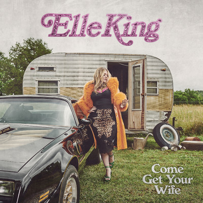 アルバム/Come Get Your Wife/Elle King