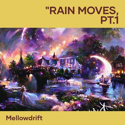 シングル/”Rain Moves, Pt.1/MellowDrift