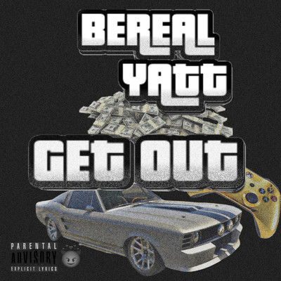 GET OUT (feat. Yatt)/BEREAL