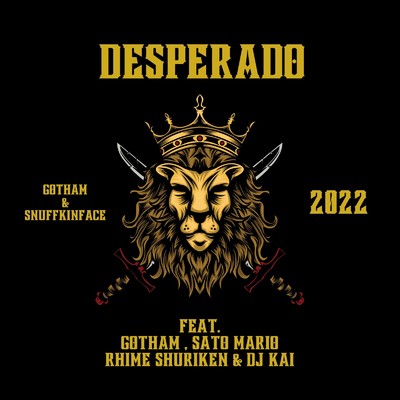 DESPERADO (feat. SATO MARIO, RHIME手裏剣 as.Shreaky D & DJ KAI)/Gotham & SNUFFKINFACE