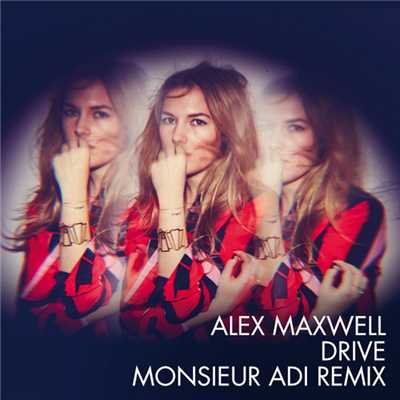 アルバム/Drive (Monsieur Adi Remix)/Alex Maxwell