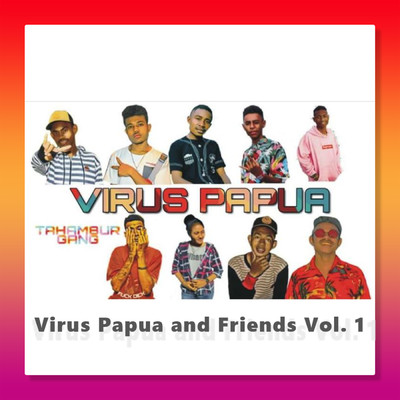 Virus Papua and Friends Vol. 1 (Explicit)/Virus Papua
