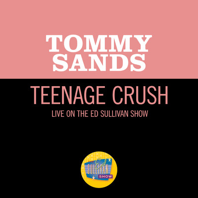 シングル/Teenage Crush (Live On The Ed Sullivan Show, May 19, 1957)/トミー・サンズ