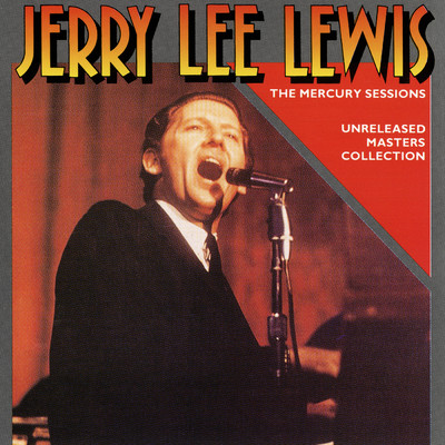 アルバム/The Mercury Sessions: Unreleased Masters Collection/ジェリー・リー・ルイス