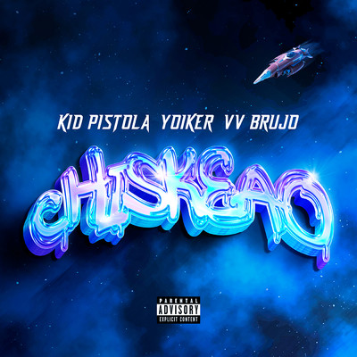 Chiskeao (Explicit)/Kid Pistola／Yoiker／VV Brujo
