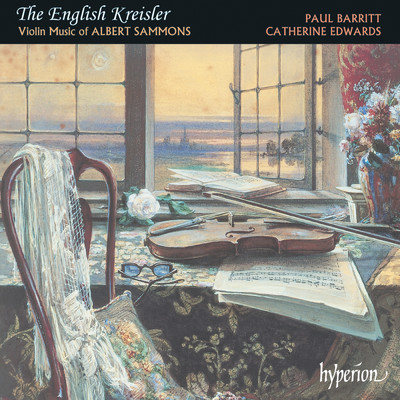 Albert Sammons: The English Kreisler - Violin Music/Paul Barritt／Catherine Edwards