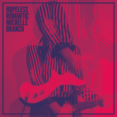 Hopeless Romantic/ミシェル・ブランチ