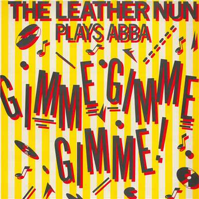 Gimme！ Gimme！ Gimme！ (A Man After Midnight) (Chopper Mix)/The Leather Nun