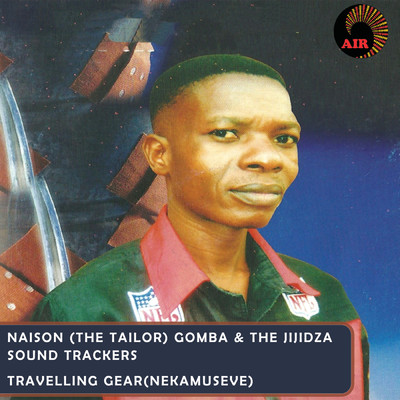Kana Wakaberekwa/Naison  (The Tailor) Gomba & Jijidza Sound Trackers