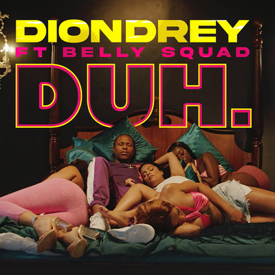 DUH. (feat. Belly Squad)/Diondrey