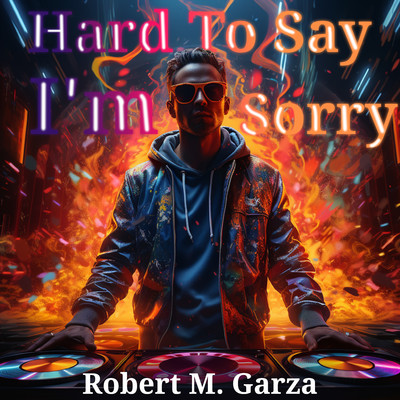 アルバム/Hard To Say I'm Sorry/Robert M. Garza