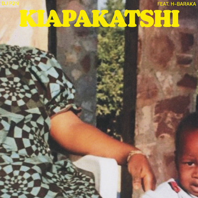 Kiapakatshi/DJ P2N & H-Baraka