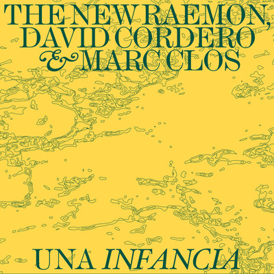 Una Infancia/The New Raemon & David Cordero & Marc Clos