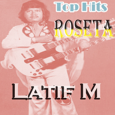 Top Hits Roseta/Latif M