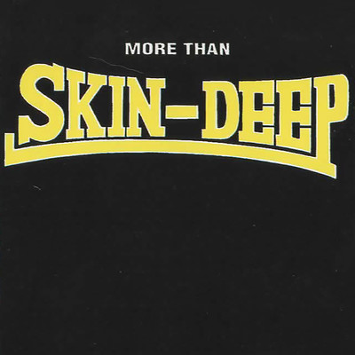 More Than Skin Deep/Skin Deep