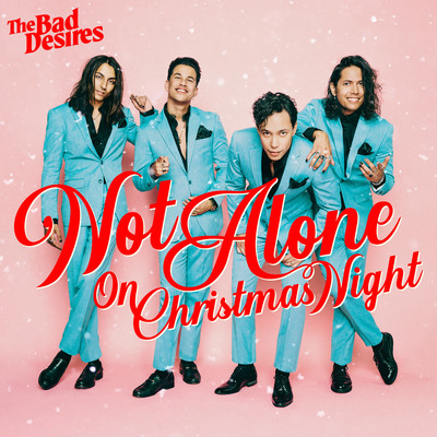 Not Alone (On Christmas Night)/The Bad Desires