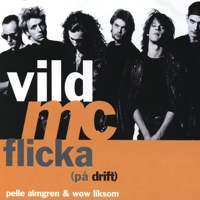 Vild MC flicka (Pa drift) [Singelversion]/Pelle Almgren & Wow Liksom