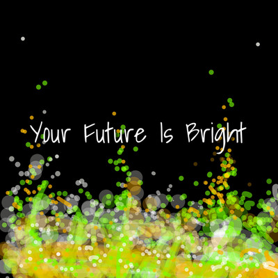 Your Future Is Bright/うずみろく
