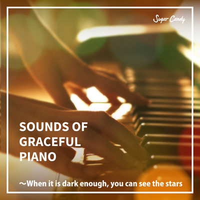 SOUNDS OF GRACEFUL PIANO 〜When it is dark enough, you can see the stars/Chill Cafe Beats