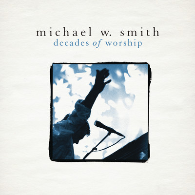 Here I Am To Worship/Michael W. Smith