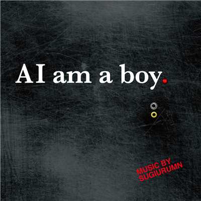 アルバム/AI am a boy./SUGIURUMN
