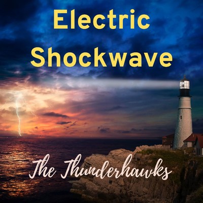 Electric Shockwave/The Thunderhawks