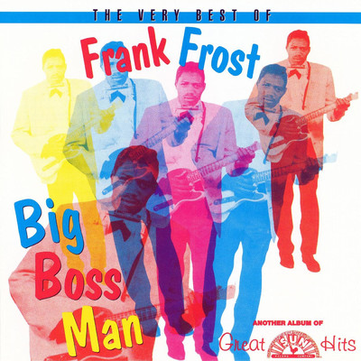 The Very Best Of Frank Frost Big Boss Man (featuring The Night Hawks)/Frank Frost