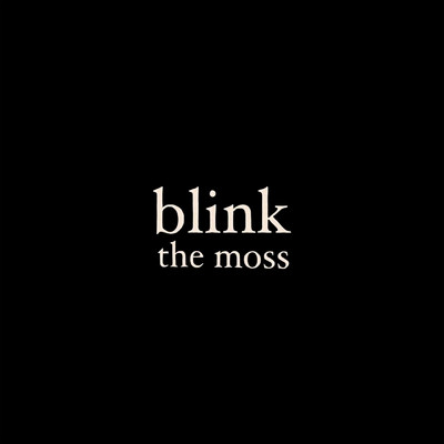 Blink/The Moss