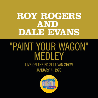 シングル/I Talk To The Trees／Paint Your Wagon (Medley／Live On The Ed Sullivan Show, January 4, 1970)/ROY ROGERS／デイル・エヴァンス